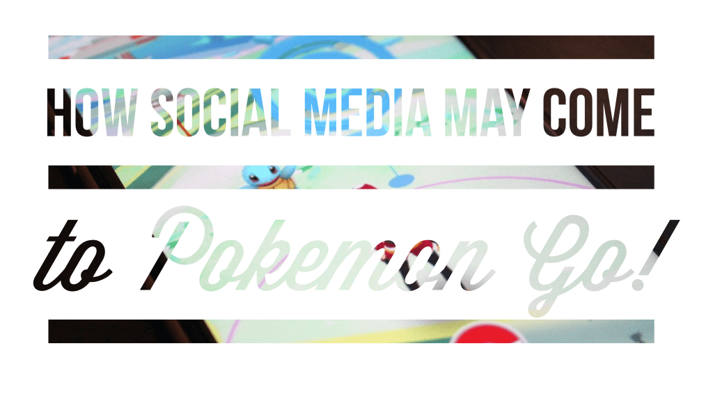 How Social Media May Come To&nbsp;#PokemonGo!