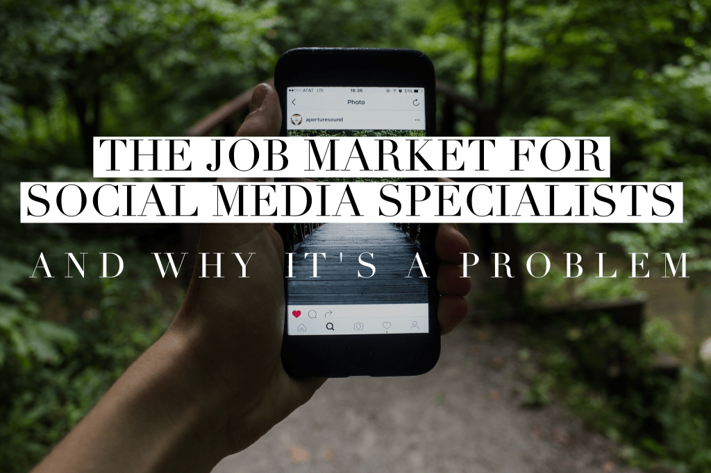 The Job Market for Social Media Specialists – and why it’s a&nbsp;problem