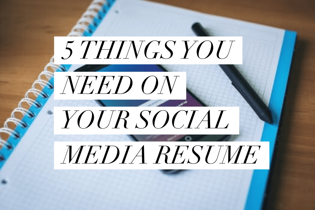 5 Things You Need on Your Social Media&nbsp;Resume